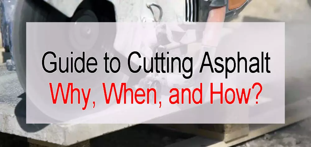 complete guide to cutting asphalt: why, when, and how